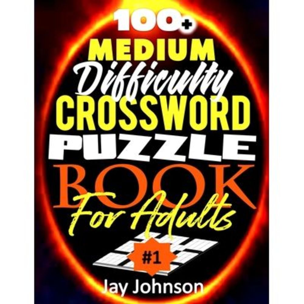 100+ Medium Difficulty Crossword Puzzle Book For Adults: A Crossword Puzzle Book